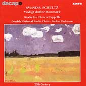 Schultz: Yndigt dufter Danmark - Works for Choir A Capella