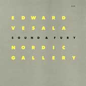 Edward Vesala/Sound &Fury/Nordic Gallery[ECM1541]