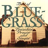 Best Of Bluegrass: Preachin' Prayin' Singin'