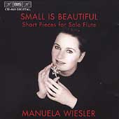 Small is Beautiful - Short Pieces for Solo Flute / Wiesler