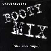 Unauthorized Booty Mix (The Mix Tape)