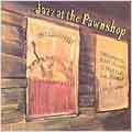 Jazz at the Pawnshop Jazz at the Pawnshop