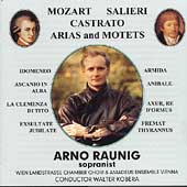 Mozart, Salieri: Castrato Arias and Motets / Arno Raunig Mozart, Salieri: Castrato Arias and Motets / Arno Raunig