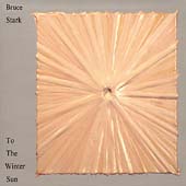 To The Winter Sun Chamber Music by Bruce Stark 