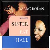 Marc Bolan Presents Sister Pat Hall