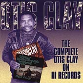 The Complete Otis Clay On Hi Records