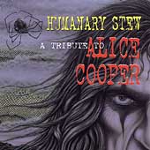 Humanary Stew: A Tribute To Alice Cooper Humanary Stew: A Tribute To Alice Cooper