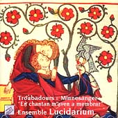 Troubadours & Minnesaenger / Ensemble Lucidarium