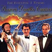 The Essential 3 Tenors / Pavarotti, Domingo, Carreras