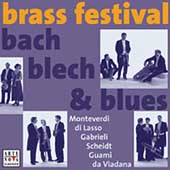 Festive Brass Music of the Renaissance -Monteverdi/di Lasso/Gabrieli/etc:Ensemble Bach, Blech & Blues