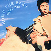 Beat Dis : The Very Best Of Bomb The Bass