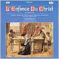 Berlioz: L'Enfance du Christ / Ledger, Rolfe-Johnson, Kimm