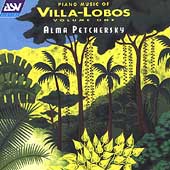 Villa-Lobos: Piano Music Vol 1 / Alma Petchersky
