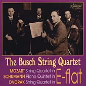 The Busch Quartet plays Mozart, Schumann and Dvorak The Busch Quartet plays Mozart, Schumann and Dvorak