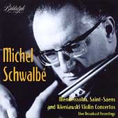 Mendelssohn, Saint-Saens, Wieniawski: Concertos / Schwalbe Mendelssohn, Saint-Saens, Wieniawski: Concertos / Schwalbe