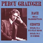 Bach: Organ Transcriptions;  Chopin: Sonatas / Grainger