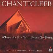 Where the Sun Will Never Go Down / Chanticleer