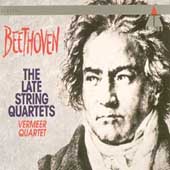Beethoven: The Late String Quartets / Vermeer Quartet Beethoven: The Late String Quartets / Vermeer Quartet