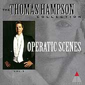 The Thomas Hampson Collection Vol 3 - Operatic Scenes