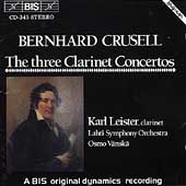 Crusell: The Three Clarinet Concertos / Leister, Vanska