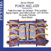 Birtwistle: Punch and Judy / Atherton, London Sinfonietta Birtwistle: Punch and Judy / Atherton, London Sinfonietta