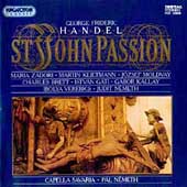 Handel: St John Passion / Charles Brett(C-T), Gabor Kallay(T), Pal Nemeth(cond), Capella Savaria, etc