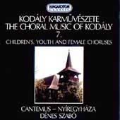 The Choral Music of Kodaly Vol 7 / Szabo, Cantemus