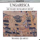 Ungaresca - 500 Years of Hungarian Music