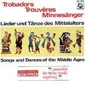 Troubadors, Trouveres, Minnesingers -Medieval Songs & Dances