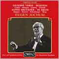 Verdi: Requiem;  Bruckner: Te Deum / Jochum, Bavarian RSO