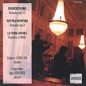 Paderewski, Szymanowski, Lutoslawski: Violin Sonatas