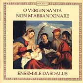O Vergin Santa Non M'Abbandonare / Ensemble Daedalus