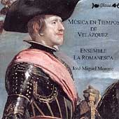 Musica en Tiempos de Velazquez / Ensemble La Romanesca Musica en Tiempos de Velazquez / Ensemble La Romanesca