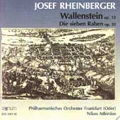 Rheinberger: Wallenstein, Die sieben Raben / Athinaeos