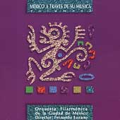 Mexico Through its Music / Lozano, Mexico City Philharmonic Mexico Through its Music / Lozano, Mexico City Philharmonic
