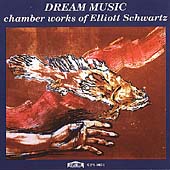 Dream Music - Chamber Works of Elliott Schwartz