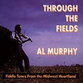 Through the Fields: Fiddle Tunes From the Midwest Heartland Through the Fields: Fiddle Tunes From the Midwest Heartland