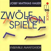 SCENE  Hauer: Zwoelftonspiele / Ensemble Avantgarde