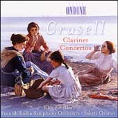 Crusell: Clarinet Concertos /Kriikku, Oramo, Finish Radio SO