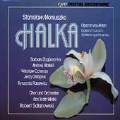 Moniuszko: Halka / Robert Satanowski(cond), Wielki Theatre Orchestra and Chorus, Barbara Zagorzanka(S), Wieslaw Ochman(T), Andrzej Hiolski(Br), Jerzy Ostapiuk(B)