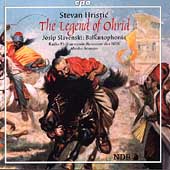 Hristic: (The) Legend of Ohrid. Slavenski: Balkanophonia Hristic: (The) Legend of Ohrid. Slavenski: Balkanophonia