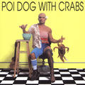 Poi Dog With Crabs