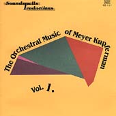 The Orchestral Music of Meyer Kupferman Vol 1 The Orchestral Music of Meyer Kupferman Vol 1