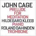 Cage: Prelude for Meditation / H. Kleeb, R. Dahinden Cage: Prelude for Meditation / H. Kleeb, R. Dahinden