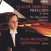 Debussy: Preludes Book One, Six Epigraphes Antiques Debussy: Preludes Book One, Six Epigraphes Antiques