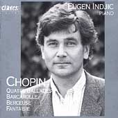 Chopin: Ballades, Berceuse, etc / Eugen Indjic