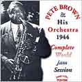 Pete Brown (Jazz)/The Complete 1944 World Jam Session[7009]