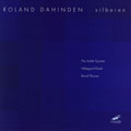 Dahinden: Silbern, etc / Arditti Quartet, et al Dahinden: Silbern, etc / Arditti Quartet, et al