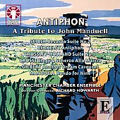 Antiphon -A Tribute to John Manduell : M.Seiber, L.Berkeley, P.Crossley-Holland, G.Crosse, etc (7/16-17/2007) / Richard Howarth(cond), Manchester Chamber Ensemble, Daniel Storer(cb) Antiphon -A Tribute to John Manduell : M.Seiber, L.Berkeley, P.Crossley-Holland, G.Crosse, etc (7/16-17/2007) / Richard Howarth(cond), Manchester Chamber Ensemble, Daniel Storer(cb)