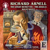 R.Arnell: Ballet Music -The Great Detective Op.68, The Angels Op.81 / Martin Yates(cond), BBC Concert Orchestra